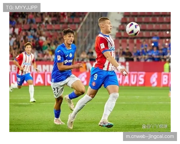 赫塔菲客场失18球防守坚韧，反击战术执行效果显著